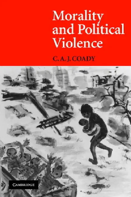 Morality and Political Violence (English, C. A. J. Coady)