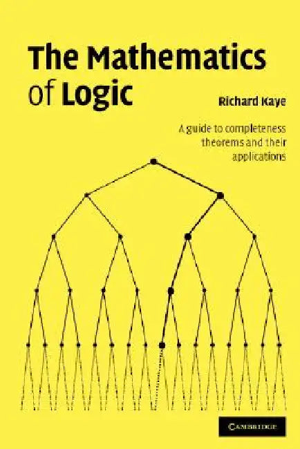 The Mathematics of Logic (English, Richard W. Kaye)