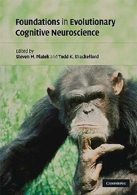 Foundations in Evolutionary Cognitive Neuroscience (English, Steven M. Platek | Todd K. Shackelford)