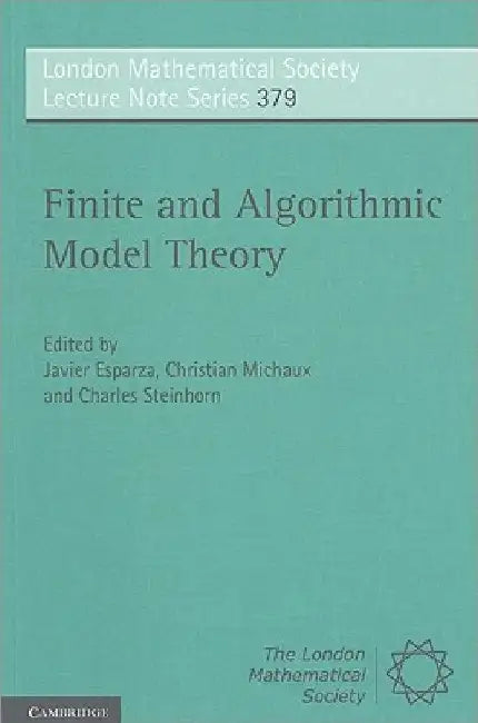 Finite and Algorithmic Model Theory (English, Javier Esparza | Christian Michaux | Charles Steinhorn)