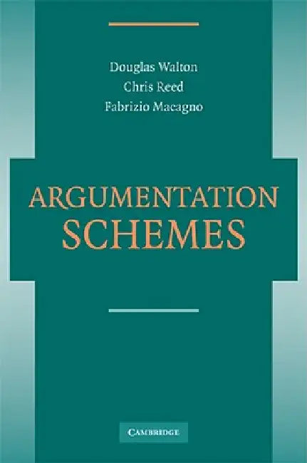 Argumentation Schemes (English, Douglas N. Walton | Chris Reed | Fabrizio Macagno)