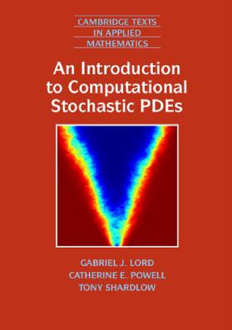 An Introduction to Computational Stochastic PDEs (English, Gabriel J. Lord | Catherine E. Powell | Tony Shardlow)