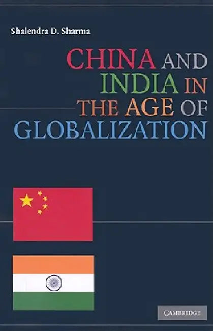 China and India in the Age of Globalization (English, Shalendra D. Sharma)