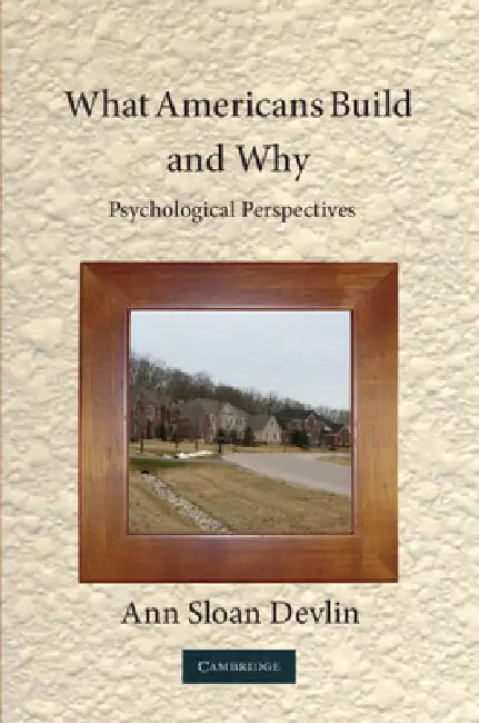 What Americans Build and Why (English, Ann Sloan Devlin)