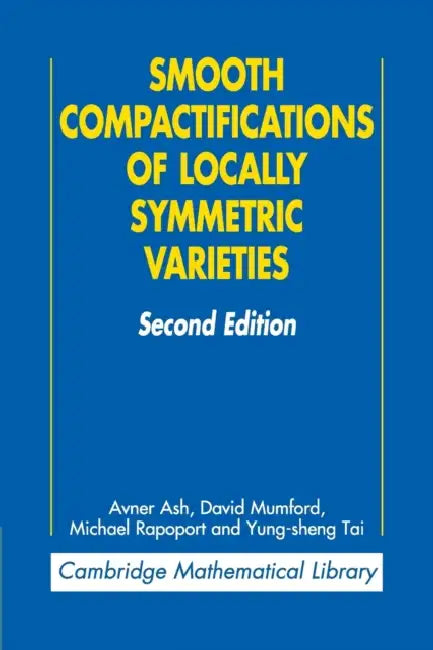 Smooth Compactifications of Locally Symmetric Varieties (English, Avner Ash | David Mumford | Michael Rapoport)