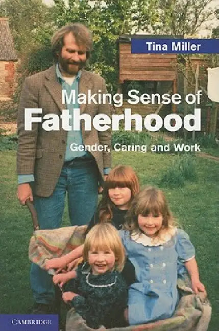 Making Sense of Fatherhood (English, Tina Miller)
