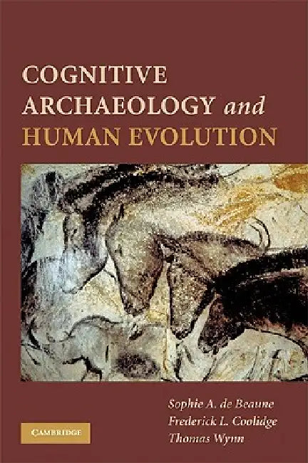 Cognitive Archaeology and Human Evolution (English, Sophie de Beaune | Frederick L. Coolidge | Thomas Wynn)
