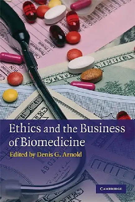 Ethics and the Business of Biomedicine (English, Denis G. Arnold)