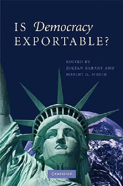 Is Democracy Exportable? (English, Zoltan Barany | Robert G. Moser)