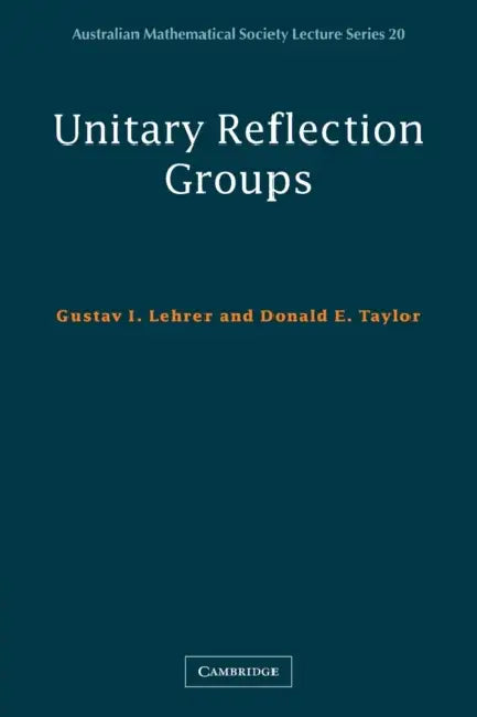 Unitary Reflection Groups (English, Gustav I. Lehrer | Donald E. Taylor)