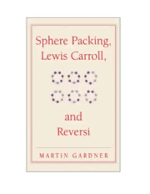 Sphere Packing, Lewis Carroll, and Reversi (English, Martin Gardner)