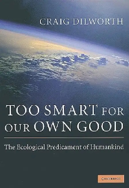 Too Smart for Our Own Good (English, Craig Dilworth)