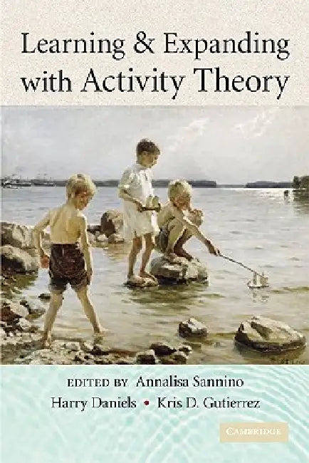 Learning and Expanding with Activity Theory (English, Annalisa Sannino | Harry Daniels | Kris D. Gutierrez)