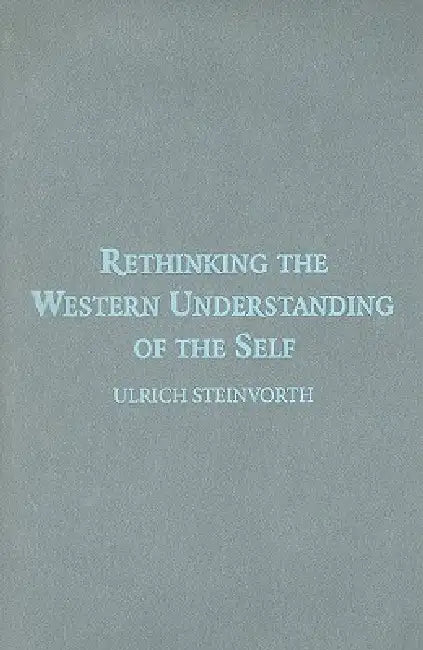 Rethinking the Western Understanding of the Self (English, Ulrich Steinvorth)