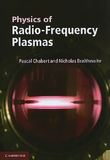 Physics of Radio-Frequency Plasmas (English, Pascal Chabert | Nicholas Braithwaite)
