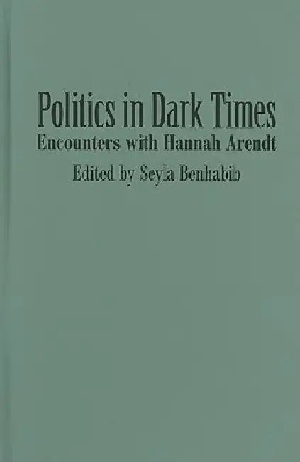 Politics in Dark Times (English, Seyla Benhabib | Roy T. Tsao)