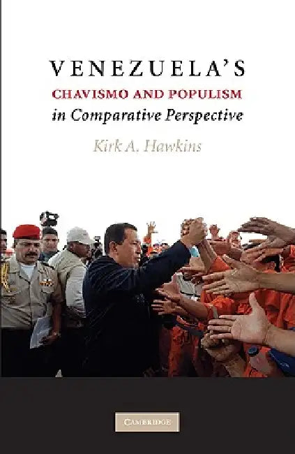 Venezuela's Chavismo and Populism in Comparative Perspective (English, Kirk A. Hawkins)