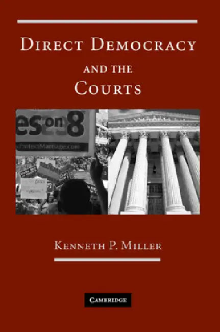 Direct Democracy and the Courts (English, Kenneth P. Miller)