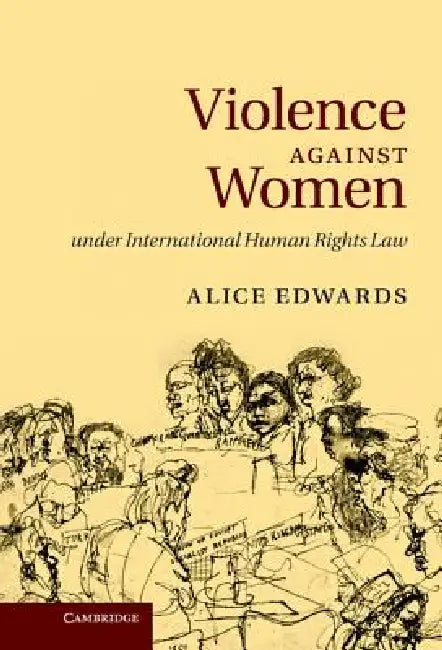 Violence Against Women Under International Human Rights Law (English, Alice Edwards)