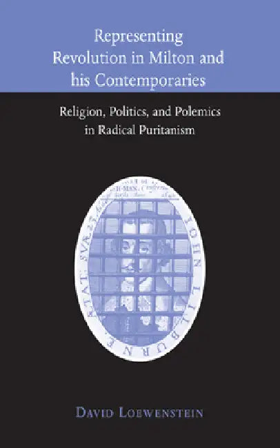 Representing Revolution in Milton and His Contemporaries (English, David Loewenstein)