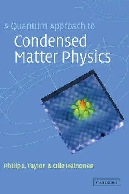 A Quantum Approach to Condensed Matter Physics (English, Philip L. Taylor | O. Heinonen | Olle Heinonen)