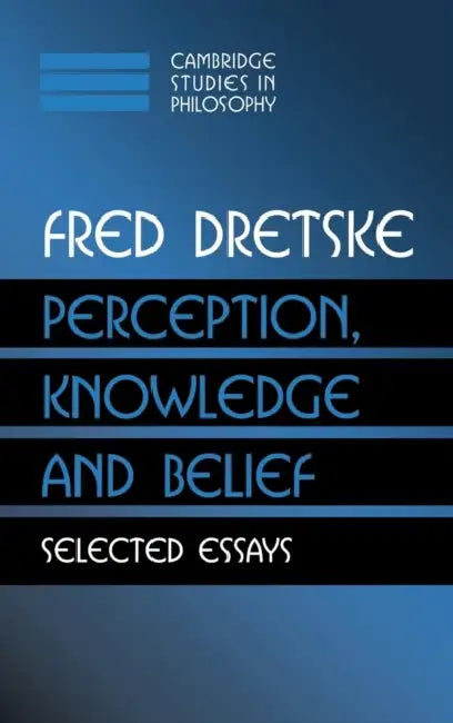 Perception, Knowledge and Belief (English, Fred Dretske)