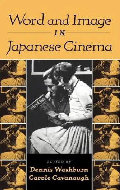 Word and Image in Japanese Cinema (English, Dennis Washburn | Carole Cavanaugh | Washburn Dennis)