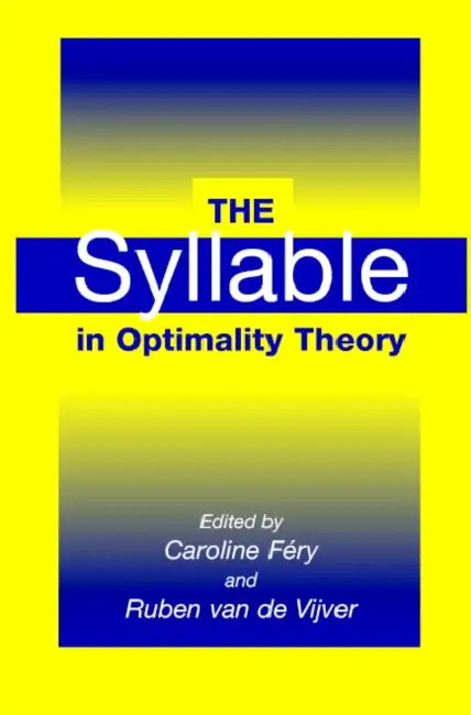 The Syllable in Optimality Theory (English, Caroline Fery | Ruben Van de Vijver)