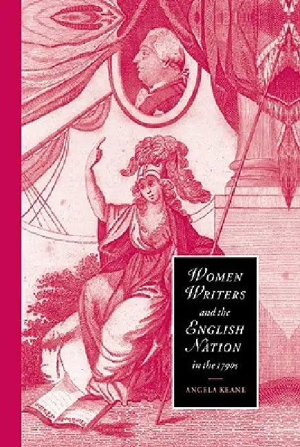Women Writers and the English Nation in the 1790s (English, Angela Keane)