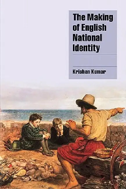 The Making of English National Identity (English, Krishan Kumar | Steven Seidman | Jeffrey C. Alexander)
