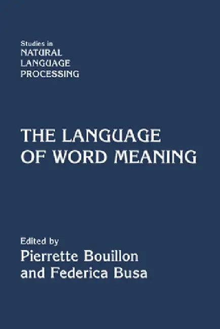 The Language of Word Meaning (English, Pierrette Bouillon | Federica Busa | Branimir Boguraev)