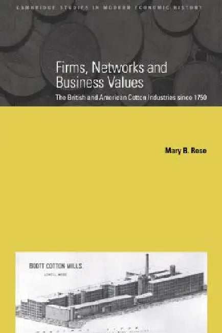 Firms, Networks and Business Values (English, Mary B. Rose)