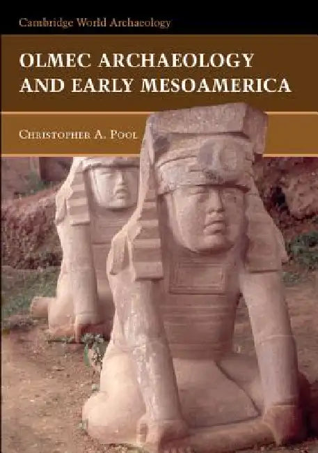 Olmec Archaeology and Early Mesoamerica (English, Christopher Pool)