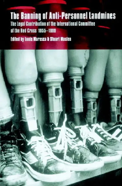 The Banning of Anti-Personnel Landmines (English, Stuart Casey-Maslen | International Committee of the Red Cross)