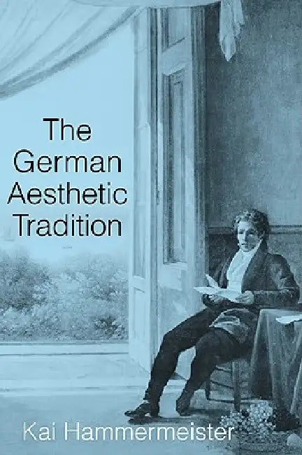 The German Aesthetic Tradition (English, Kai Hammermeister)