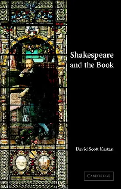 Shakespeare and the Book (English, David Scott Kastan)