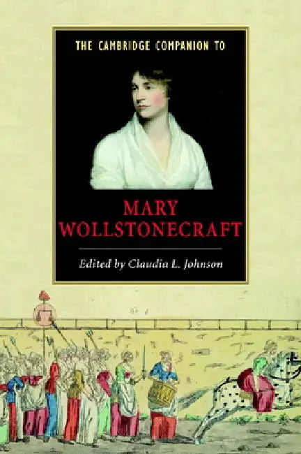 The Cambridge Companion to Mary Wollstonecraft (English, Claudia L. Johnson)
