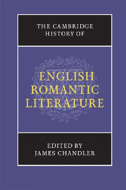 The Cambridge History of English Romantic Literature (English, James Chandler)