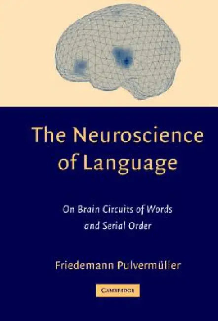 The Neuroscience of Language (English, Friedemann Pulvermuller)