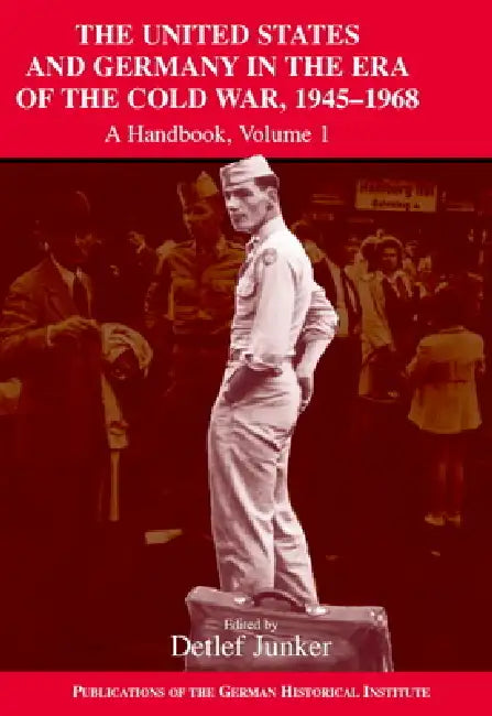 US & Grmny Era Cold War 1945-90 v1 (English, Detlef Junker | Philipp Gassert | Wilfried Mausbach)