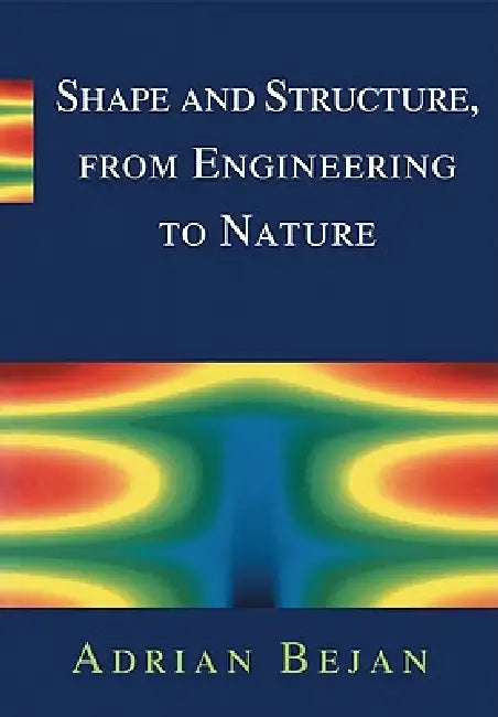 Shape and Structure, from Engineering to Nature (English, Adrian Bejan)