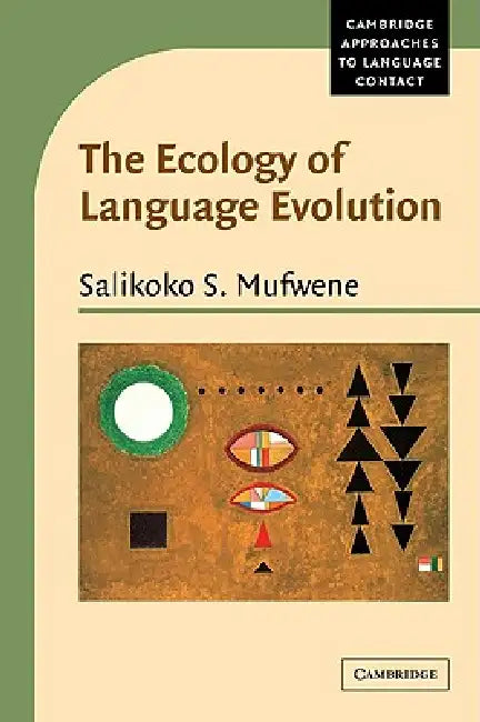 The Ecology of Language Evolution (English, Salikoko S. Mufwene | Mufwene Salikoko S. | Salikoko S. Mufwene)