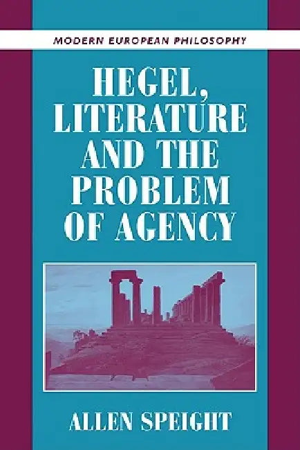 Hegel, Literature, and the Problem of Agency (English, Allen Speight | Robert B. Pippin)
