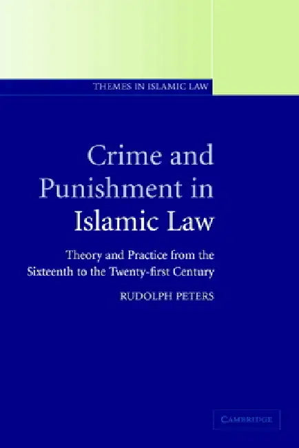 Crime and Punishment in Islamic Law (English, Rudolph Peters)