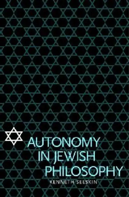 Autonomy in Jewish Philosophy (English, Kenneth Seeskin)