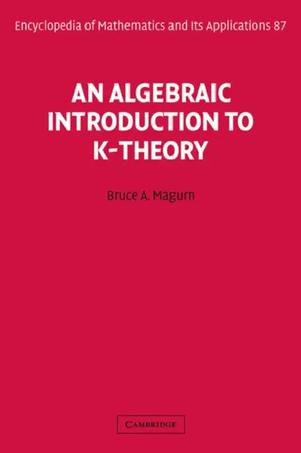 An Algebraic Introduction to K-Theory (English, Bruce A. Magurn)