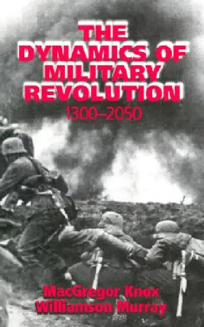 The Dynamics of Military Revolution, 1300-2050 (English, MacGregor Knox | Williamson Murray)