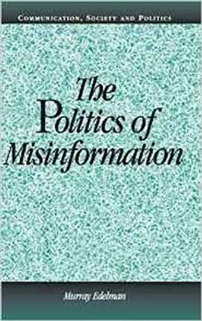 The Politics Of Misinformation (English, Murray Edelman)