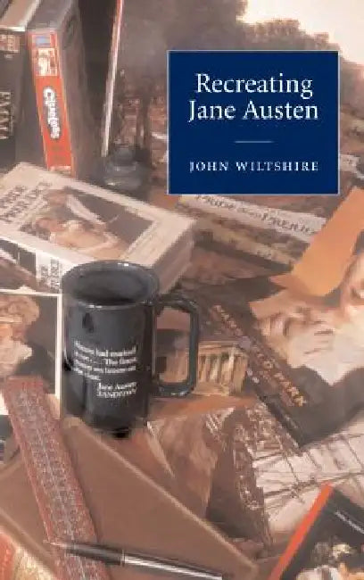 Recreating Jane Austen (English, John Wiltshire)
