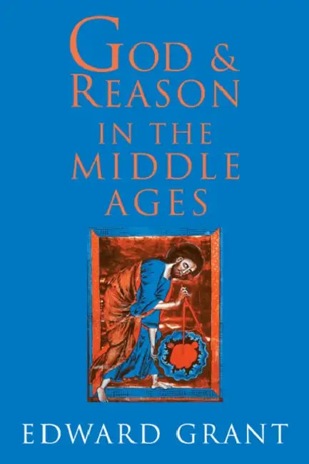 God and Reason in the Middle Ages (English, Edward Grant)